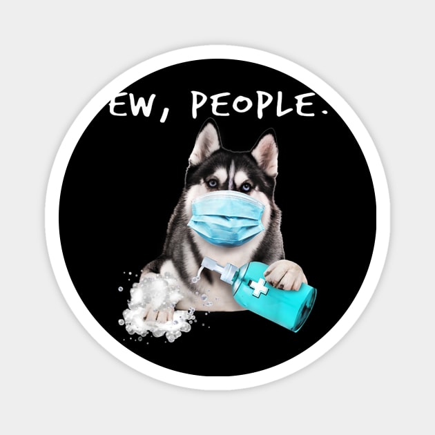 Siberian Husky Ew People Dog Magnet by FilerMariette